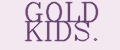 GOLD KIDS.