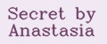 Secret by Anastasia
