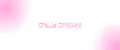 Only dream