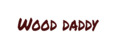 Wood daddy