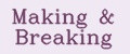Making&Breaking
