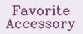 Favorite Accessory