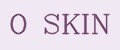 O SKIN