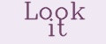 Look it