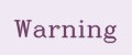 Warning