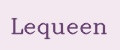 LEQUEEN