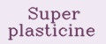 Super plasticine