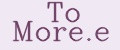 To More.e