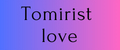 TOMIRIST LOVE