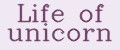 Life of unicorn