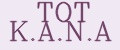 TOT K.A.N.A