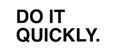 DO IT QUICKLY