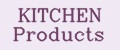KITCHEN Products