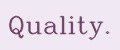 QUALITY.