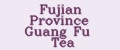 Fujian Province Guang Fu Tea
