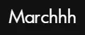 Marchhh