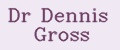 Dr Dennis Gross