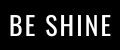 BE SHINE