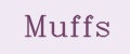 Muffs