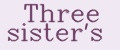 Three sister's
