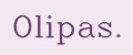 Olipas.