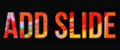 ADD SLIDE