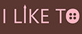 I LIKE TO