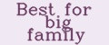 Best for big family