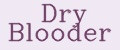 Dry Blooder