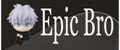 Epic Bro