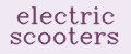 Electric scooters