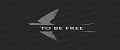 To be free