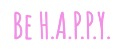 Be H.A.P.P.Y.