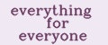 everything for everyone