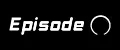 Episode 0