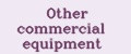 Other commercial equipment
