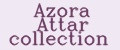 Azora Attar collection