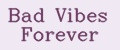 BAD VIBES FOREVER