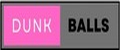 DUNK BALLS
