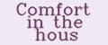 Comfort in the hous