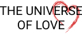 THE UNIVERSE OF LOVE