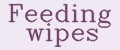 Feeding wipes