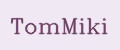 TomMiki