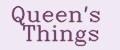 Queen's Things