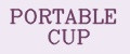 PORTABLE CUP