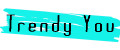 Trendy You