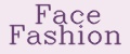 Face Fashion