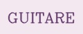 GUITARE