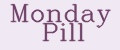 Monday Pill