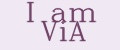 I am ViA